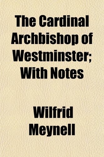 The Cardinal Archbishop of Westminster; With Notes (9781152858237) by Meynell, Wilfrid