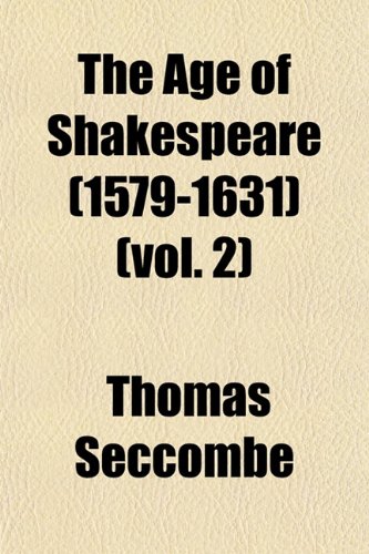 The Age of Shakespeare (1579-1631) (vol. 2) (9781152862180) by Seccombe, Thomas