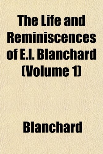 The Life and Reminiscences of E.l. Blanchard (Volume 1) (9781152862807) by Blanchard