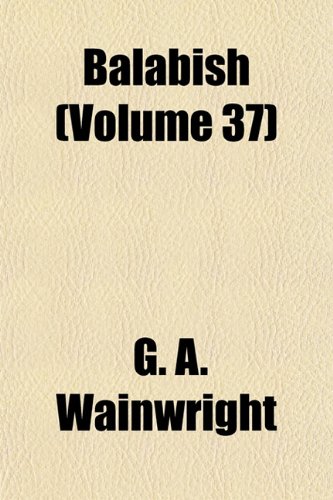 Balabish (Volume 37) (9781152867963) by Wainwright, G. A.