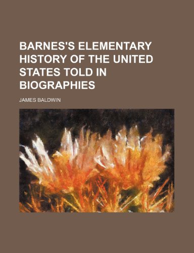 Barnes's elementary history of the United States told in biographies (9781152870840) by Baldwin, James