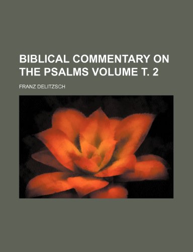Biblical commentary on the Psalms Volume Ñ‚. 2 (9781152872226) by Delitzsch, Franz