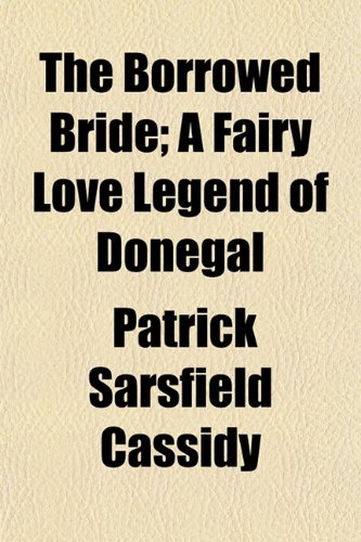 9781152874152: The Borrowed Bride; A Fairy Love Legend of Donegal