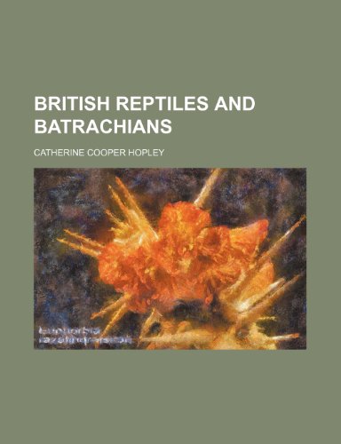 British reptiles and batrachians (9781152875906) by Hopley, Catherine Cooper