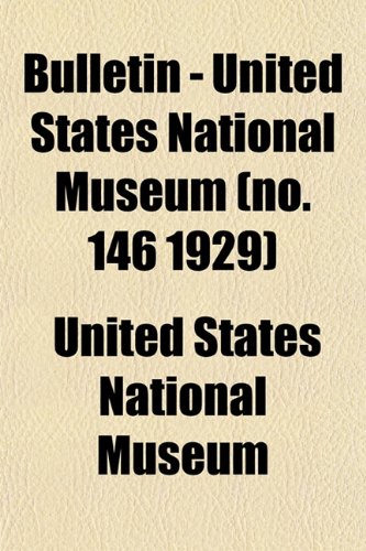 Bulletin - United States National Museum (no. 146 1929) (9781152876248) by Museum, United States National