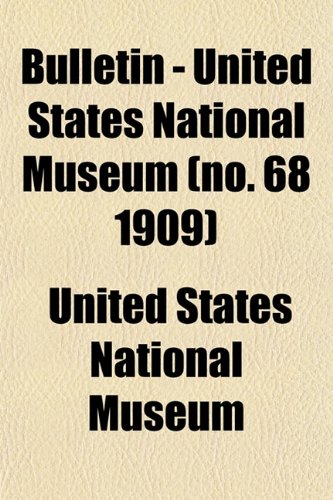 Bulletin - United States National Museum (no. 68 1909) (9781152876408) by Museum, United States National