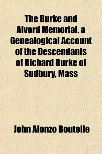 9781152876767: The Burke and Alvord Memorial. a Genealogical Account of the Descendants of Richard Burke of Sudbury, Mass