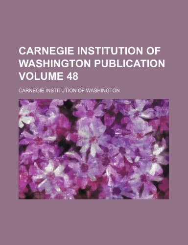 Carnegie Institution of Washington publication Volume 48 (9781152879577) by Washington, Carnegie Institution Of