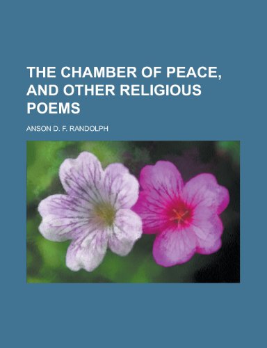 The Chamber of Peace, and Other Religious Poems (9781152879621) by Randolph, Anson Davies Fitz