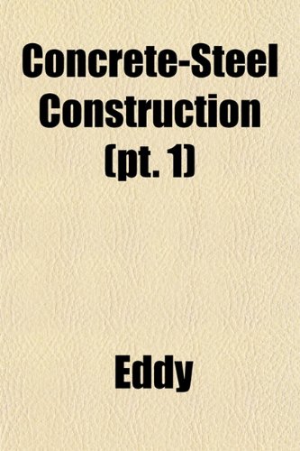 Concrete-Steel Construction (pt. 1) (9781152881327) by Eddy