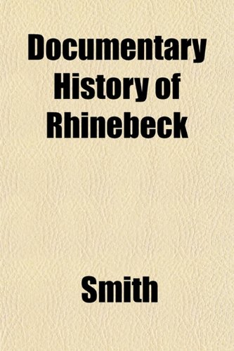 Documentary History of Rhinebeck (9781152885158) by Smith