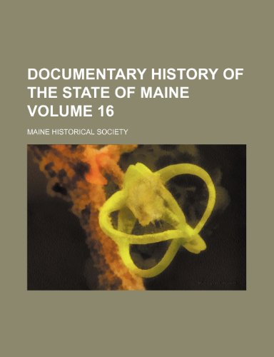 Documentary history of the State of Maine Volume 16 (9781152885332) by Society, Maine Historical