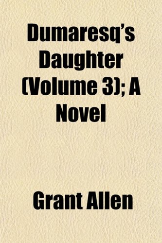Dumaresq's Daughter (Volume 3); A Novel (9781152886971) by Allen, Grant