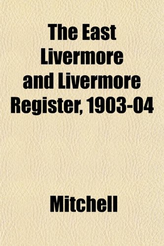 The East Livermore and Livermore Register, 1903-04 (9781152891869) by Mitchell