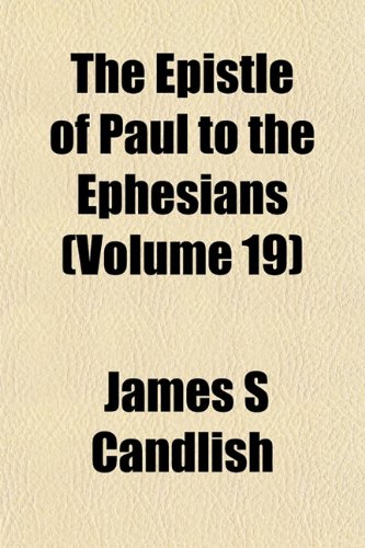 9781152894464: The Epistle of Paul to the Ephesians (Volume 19)