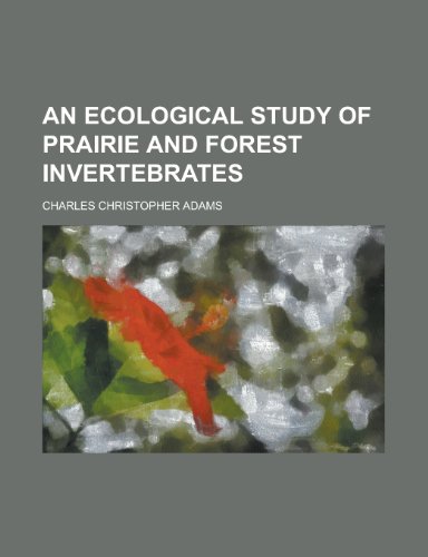 An Ecological Study of Prairie and Forest Invertebrates (9781152895164) by Adams, Matthew