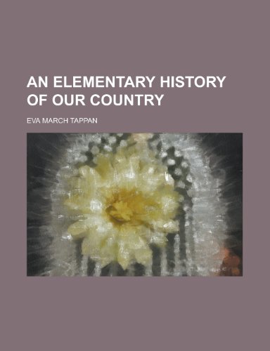 An Elementary History of Our Country (9781152895690) by Tappan, Eva March