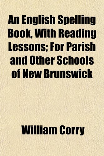 9781152895706: An English Spelling Book, With Reading Lessons; For Parish and Other Schools of New Brunswick