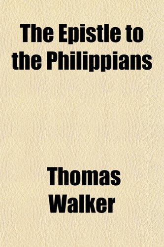 The Epistle to the Philippians (9781152896574) by Walker, Thomas