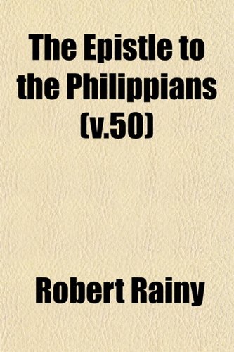 The Epistle to the Philippians (v.50) (9781152896598) by Rainy, Robert