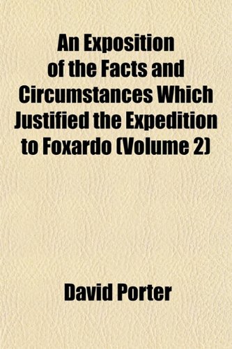 An Exposition of the Facts and Circumstances Which Justified the Expedition to Foxardo (Volume 2) (9781152903470) by Porter, David