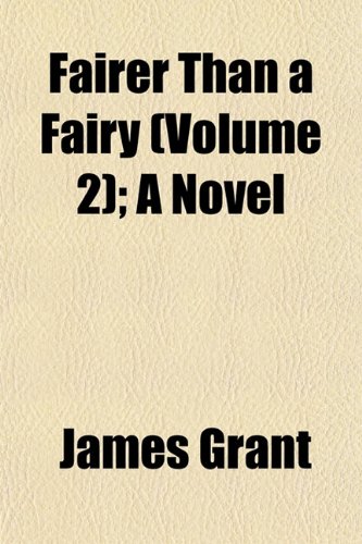 Fairer Than a Fairy (Volume 2); A Novel (9781152904439) by Grant, James