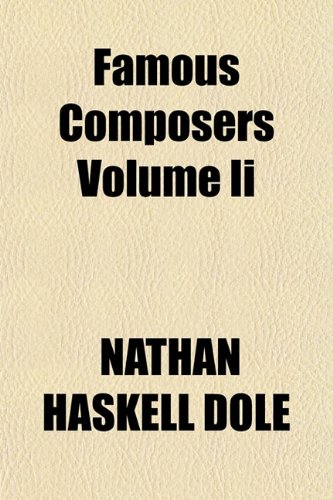 Famous Composers Volume Ii (9781152905146) by DOLE, NATHAN HASKELL