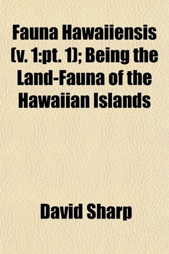 Fauna Hawaiiensis (v. 1: pt. 1); Being the Land-Fauna of the Hawaiian Islands (9781152906266) by Sharp, David