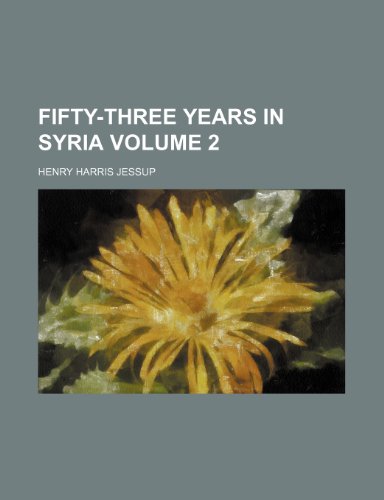 Beispielbild fr Fifty-three years in Syria Volume 2 zum Verkauf von Phatpocket Limited