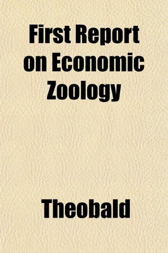 First Report on Economic Zoology (9781152910072) by Theobald