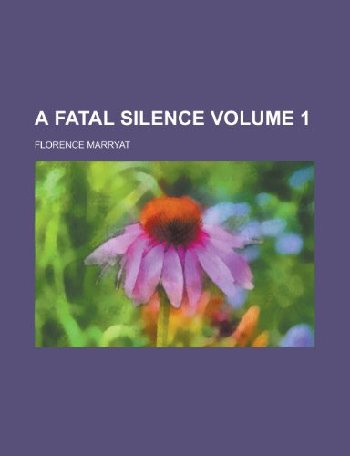 A Fatal Silence (Volume 1) (9781152912496) by Marryat, Florence