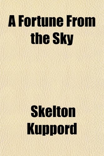 A Fortune From the Sky (9781152916708) by Kuppord, Skelton