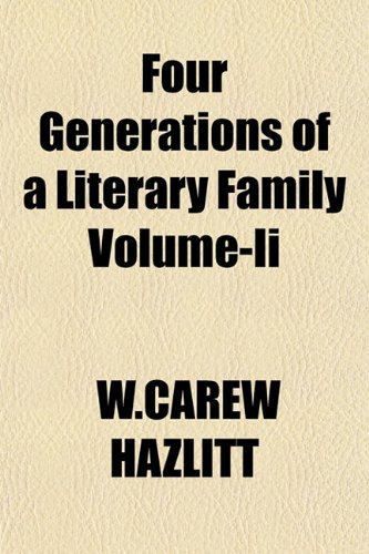 Four Generations of a Literary Family Volume-Ii (9781152917033) by HAZLITT, W.CAREW