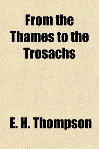 From the Thames to the Trosachs (9781152917088) by Thompson, E. H.
