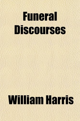 Funeral Discourses (9781152917446) by Harris, William