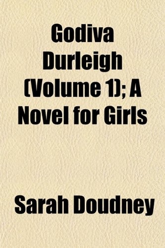 Godiva Durleigh (Volume 1); A Novel for Girls (9781152923386) by Doudney, Sarah