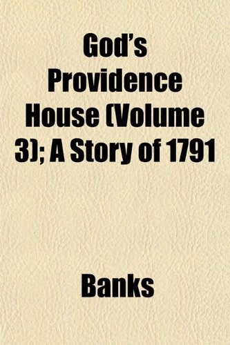 God's Providence House (Volume 3); A Story of 1791 (9781152925052) by Banks