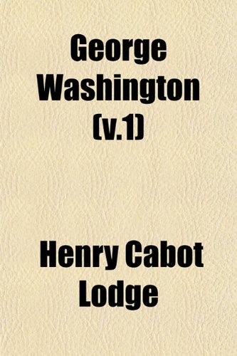 George Washington (V.1) (9781152925564) by Lodge, Henry Cabot