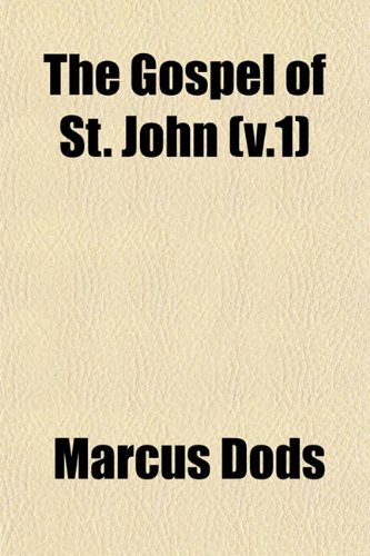 The Gospel of St. John (v.1) (9781152926905) by Dods, Marcus
