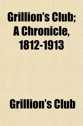 Stock image for Grillion's Club; A Chronicle, 1812-1913 for sale by Revaluation Books