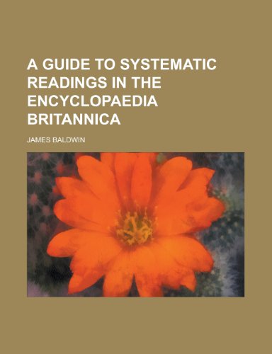 A Guide to Systematic Readings in the Encyclopaedia Britannica (9781152931749) by Baldwin, James