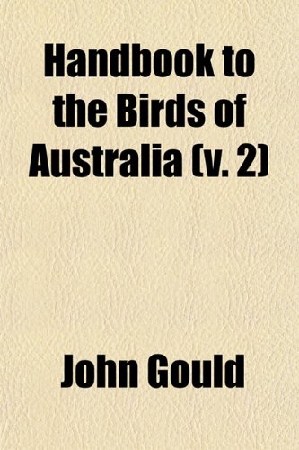 Handbook to the Birds of Australia (v. 2) (9781152932944) by Gould, John