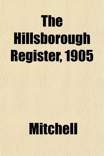 The Hillsborough Register, 1905 (9781152936973) by Mitchell