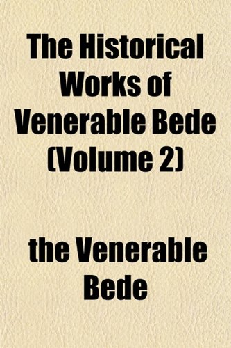 The Historical Works of Venerable Bede (Volume 2) (9781152943193) by Bede, The Venerable