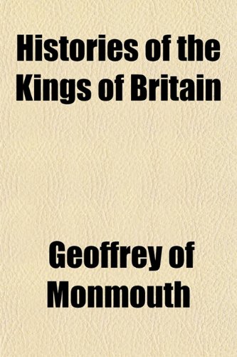 9781152943964: Histories of the Kings of Britain