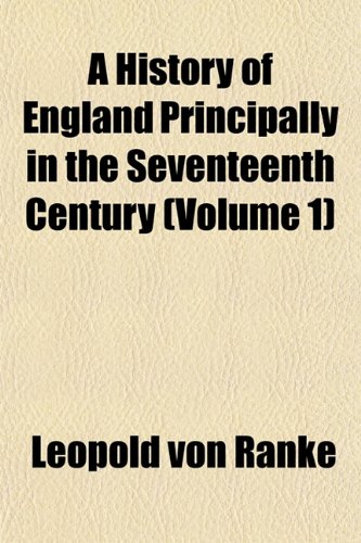 A History of England Principally in the Seventeenth Century (Volume 1) (9781152946118) by Ranke, Leopold Von