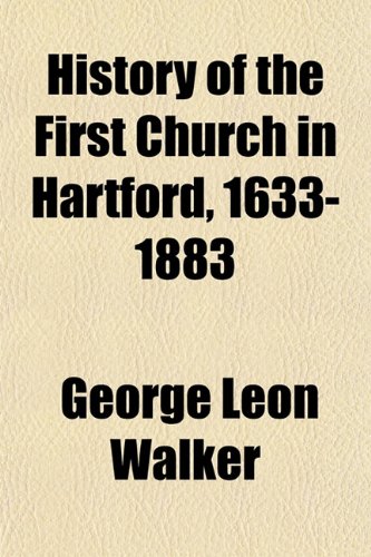 History of the First Church in Hartford, 1633-1883 (9781152946361) by Walker, George Leon