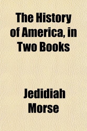 The History of America, in Two Books (9781152946620) by Morse, Jedidiah
