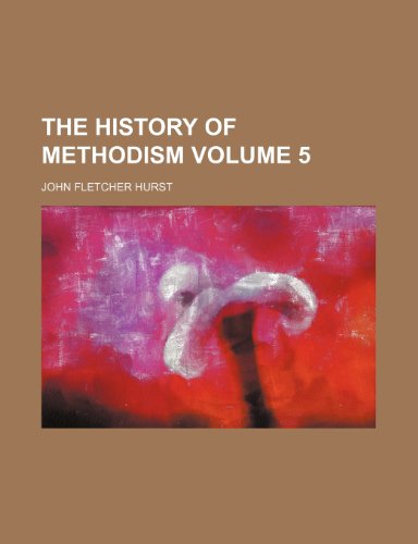 The history of Methodism Volume 5 (9781152952508) by Hurst, John Fletcher