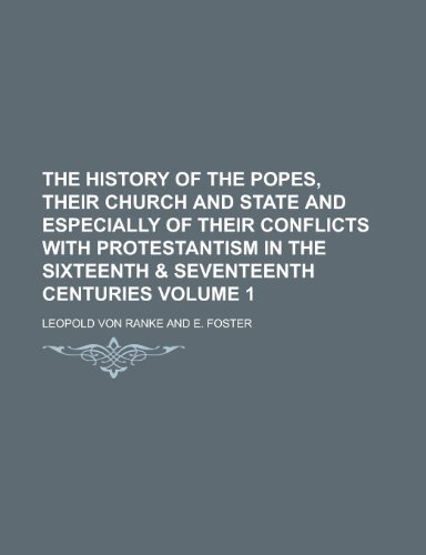 The History of the Popes, Their Church and State and Especially of Their Conflicts with Protestantism in the Sixteenth (9781152958524) by Ranke, Leopold Von